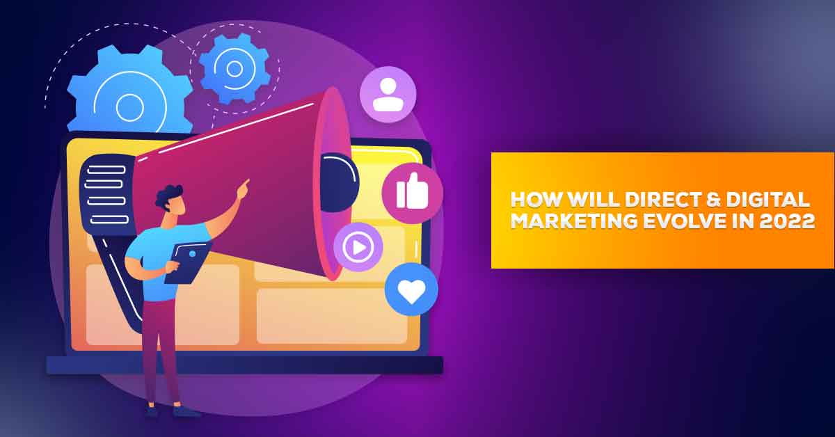 How Will Direct & Digital Marketing Evolve in 2022?