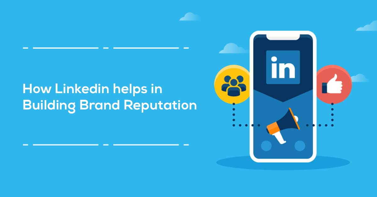 How Linkedin Helps in Building Brand Reputation