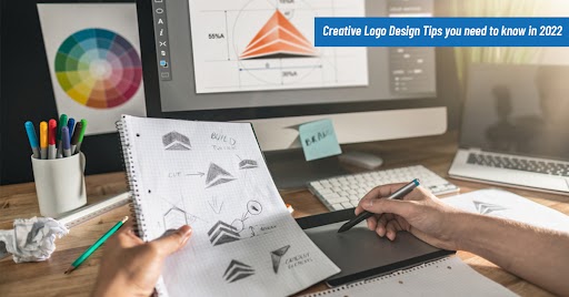 Creative Logo Design Tips you Need to Know in 2022