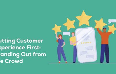 Putting Customer Experience First: Standing Out from the Crowd