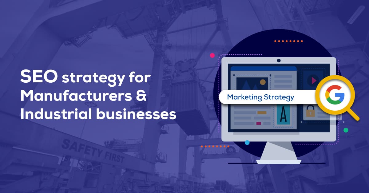 SEO Strategy for Manufacturing and Industrial Businesses