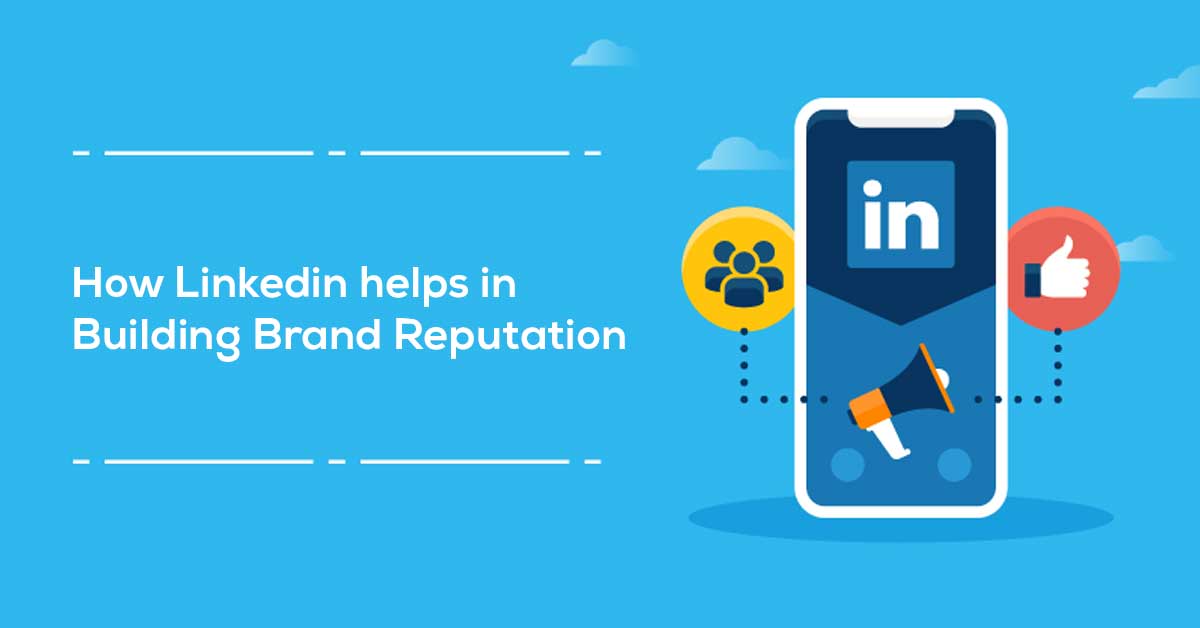 How Linkedin helps in Building Brand Reputation